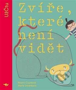 Kniha: Zvíře, které není vidět (Noemi Cupalová). Běžíliška, 2020 Kniha: Zvíře, které není vidět (Noemi Cupalová). Běžíliška, 2020