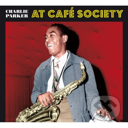 Charlie Parker: At Cafe Society - Charlie Parker, Hudobné albumy, 2020