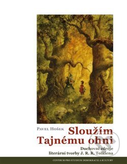 Kniha: Sloužím Tajnému ohni (Pavel Hošek). Centrum pro studium demokracie a kultury, 2020 Kniha: Sloužím Tajnému ohni (Pavel Hošek). Centrum pro studium demokracie a kultury, 2020
