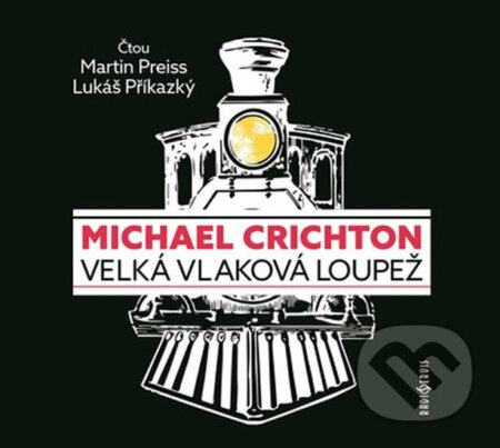 Audiokniha: Velká vlaková loupež (Michael Crichton). Radioservis, 2020 Audiokniha: Velká vlaková loupež (Michael Crichton). Radioservis, 2020