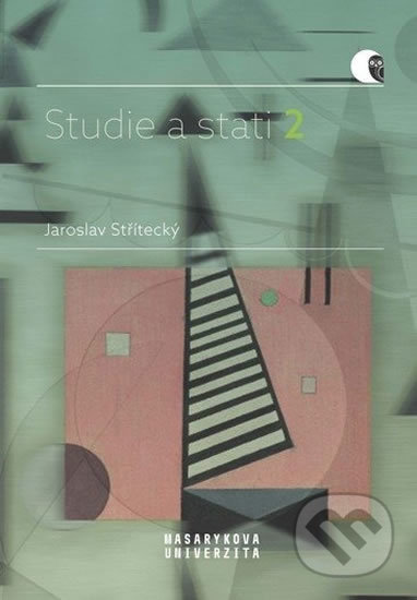 Kniha: Studie a stati 2 (Jaroslav Střítecký). Muni Press, 2020 Kniha: Studie a stati 2 (Jaroslav Střítecký). Muni Press, 2020
