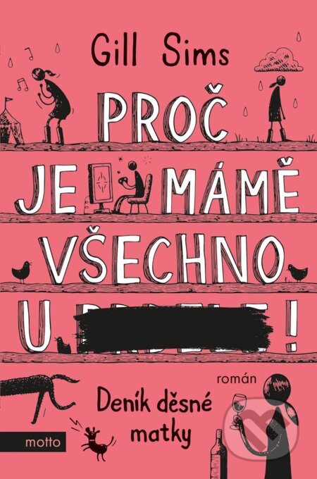 E-kniha: Proč je mámě všechno u ***! (Gill Sims). Motto, 2020 E-kniha: Proč je mámě všechno u ***! (Gill Sims). Motto, 2020