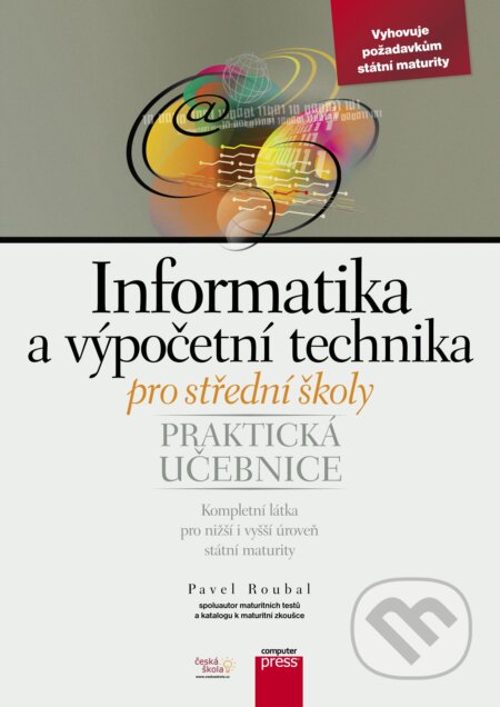 E-kniha: Informatika a výpočetní technika pro střední školy (Pavel Roubal). Computer Press, 2015 E-kniha: Informatika a výpočetní technika pro střední školy (Pavel Roubal). Computer Press, 2015