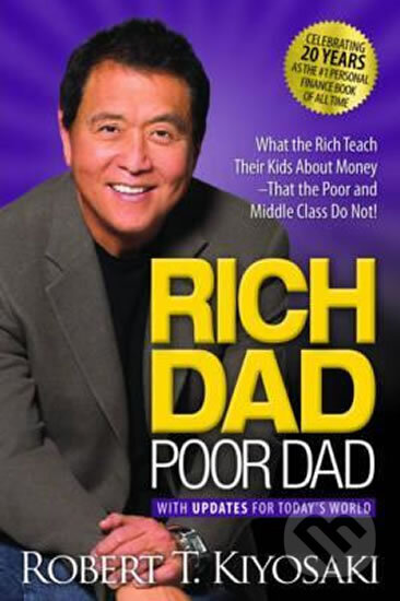 Kniha: Rich Dad Poor Dad (Robert T. Kiyosaki). Plata Publishing, 2017 Kniha: Rich Dad Poor Dad (Robert T. Kiyosaki). Plata Publishing, 2017