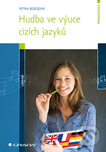 Kniha: Hudba ve výuce cizích jazyků (Petra Besedová). Grada, 2017 Kniha: Hudba ve výuce cizích jazyků (Petra Besedová). Grada, 2017