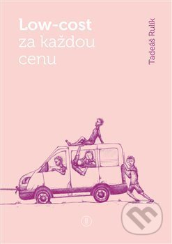 Kniha: Low-cost za každou cenu (Tadeáš Rulík). Backstage Books, 2020 Kniha: Low-cost za každou cenu (Tadeáš Rulík). Backstage Books, 2020