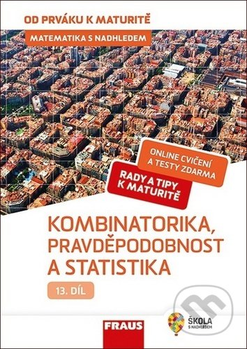 Kniha: Matematika s nadhledem od prváku k maturitě 13 - Kombinatorika, Pravděpodobnost a statistika (Pavel Tlustý). Fraus, 2020 Kniha: Matematika s nadhledem od prváku k maturitě 13 - Kombinatorika, Pravděpodobnost a statistika (Pavel Tlustý). Fraus, 2020