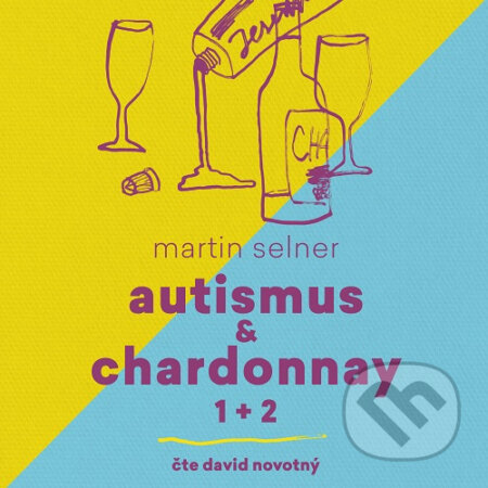 Audiokniha: Autismus & Chardonnay (1+2) (Martin Selner). Tympanum, 2020 Audiokniha: Autismus & Chardonnay (1+2) (Martin Selner). Tympanum, 2020