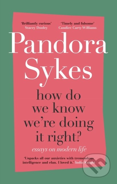 Kniha: How Do We Know We're Doing It Right? (Pandora Sykes). Hutchinson, 2020 Kniha: How Do We Know We're Doing It Right? (Pandora Sykes). Hutchinson, 2020