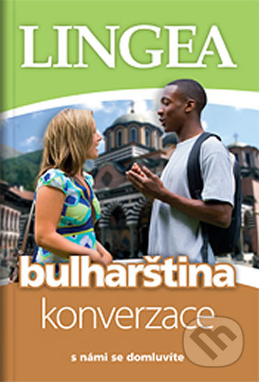 Kniha: Bulharština - konverzace ...s námi se domluvíte (Lingea). Lingea, 2020 Kniha: Bulharština - konverzace ...s námi se domluvíte (Lingea). Lingea, 2020