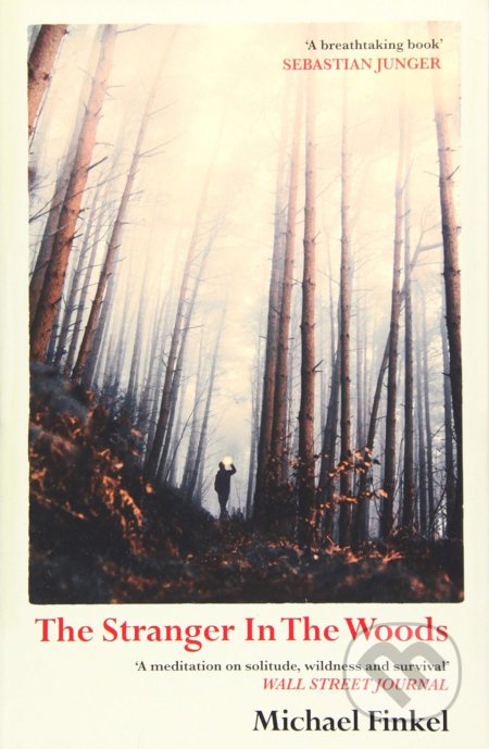 Kniha: The Stranger in the Woods (Michael Finkel). Simon & Schuster, 2018 Kniha: The Stranger in the Woods (Michael Finkel). Simon & Schuster, 2018