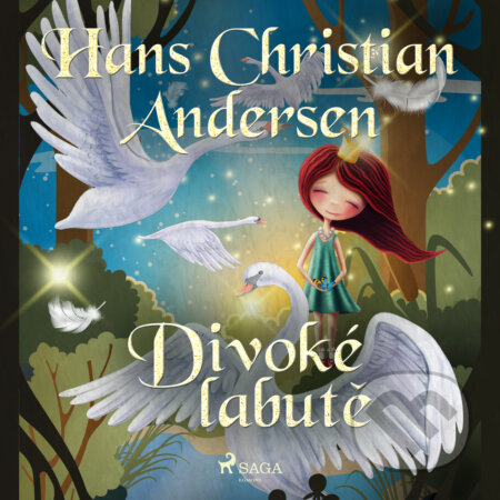 Audiokniha: Divoké labutě (H.c. Andersen). Saga Egmont, 2020 Audiokniha: Divoké labutě (H.c. Andersen). Saga Egmont, 2020