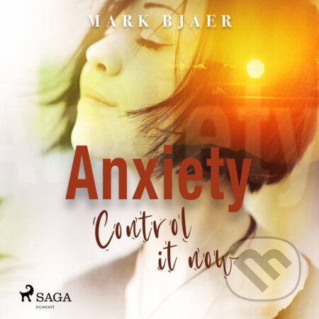 Anxiety Control It Now (EN) - Mark Bjaer, Saga Egmont, 2020