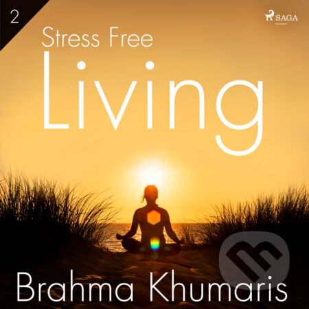 Audiokniha: Stress Free Living 2 (EN) (Brahma Khumaris). Saga Egmont, 2020 Audiokniha: Stress Free Living 2 (EN) (Brahma Khumaris). Saga Egmont, 2020