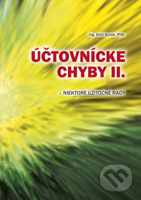 Kniha: Účtovnícke chyby II. - niektoré užitočné rady (Emil Burák). Tesfo, 2020 Kniha: Účtovnícke chyby II. - niektoré užitočné rady (Emil Burák). Tesfo, 2020