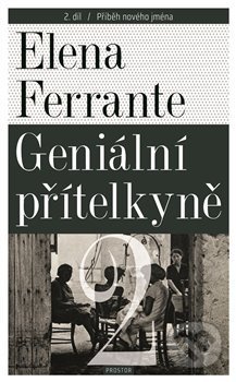 Kniha: Geniální přítelkyně 2 - Příběh nového jména (Elena Ferrante). Prostor, 2020 Kniha: Geniální přítelkyně 2 - Příběh nového jména (Elena Ferrante). Prostor, 2020