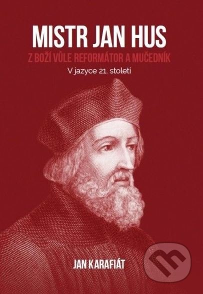 Kniha: Mistr Jan Hus (Jan Karafiát). Didasko, 2020 Kniha: Mistr Jan Hus (Jan Karafiát). Didasko, 2020