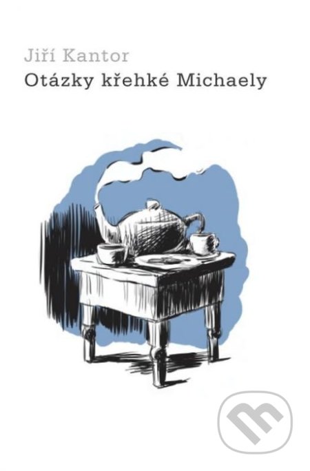 Kniha: Otázky křehké Michaely (Jiří Kantor). Návrat domů, 2020 Kniha: Otázky křehké Michaely (Jiří Kantor). Návrat domů, 2020