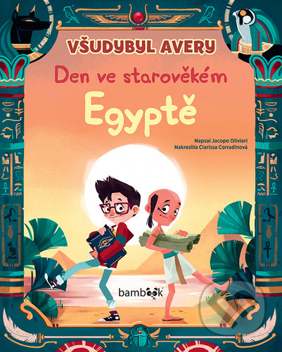 Kniha: Den ve starověkém Egyptě (Jacopo Olivieri). Bambook, 2020 Kniha: Den ve starověkém Egyptě (Jacopo Olivieri). Bambook, 2020