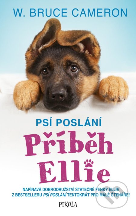 Kniha: Příběh Ellie (W.Bruce Cameron). Pikola, 2020 Kniha: Příběh Ellie (W.Bruce Cameron). Pikola, 2020
