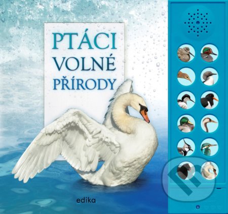 Kniha: Ptáci volné přírody (Andrea Pinnington a Caz Buckingham). Edika, 2020 Kniha: Ptáci volné přírody (Andrea Pinnington a Caz Buckingham). Edika, 2020