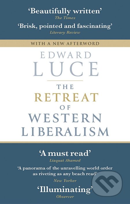Kniha: The Retreat of Western Liberalism (Edward Luce). Abacus, 2018 Kniha: The Retreat of Western Liberalism (Edward Luce). Abacus, 2018