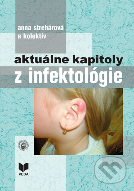 Kniha: Aktuálne kapitoly z infektológie (Anna Strehárová a kolektív). Typi Universitatis Tyrnaviensis, 2007 Kniha: Aktuálne kapitoly z infektológie (Anna Strehárová a kolektív). Typi Universitatis Tyrnaviensis, 2007
