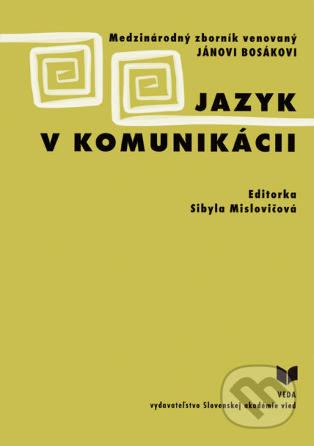 Jazyk v komunikácii - Sibyla Mislovičová (Editor), VEDA, 2004