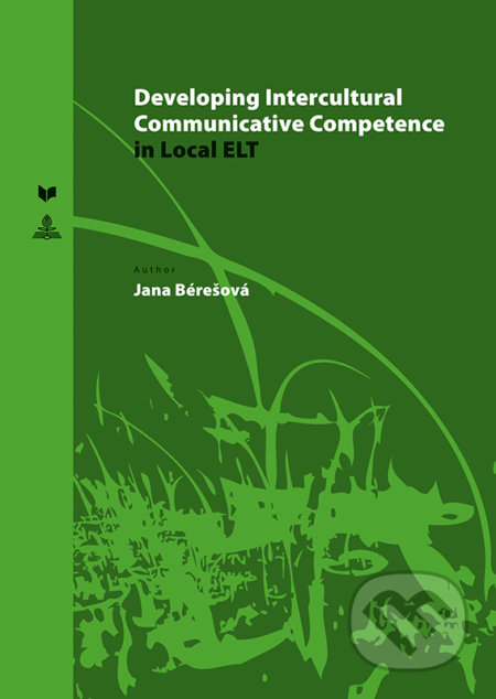 Developing Intercultural Communicative Competence in Local ELT - Jana Bérešová, VEDA, Peter Lang, 2019