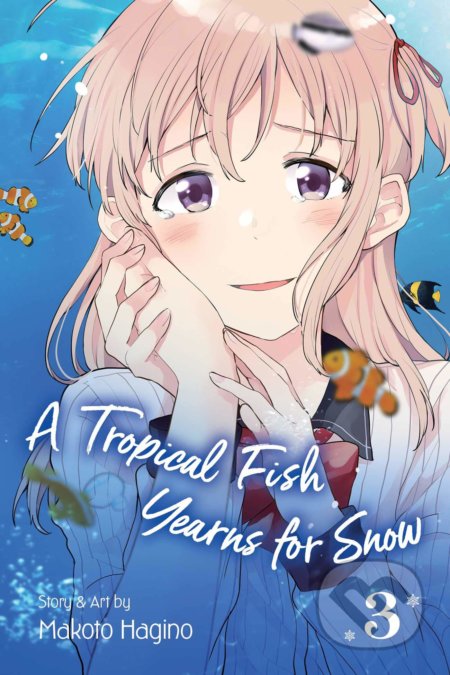 Kniha: A Tropical Fish Yearns for Snow (Volume 3) (Makoto Hagino). Viz Media, 2020 Kniha: A Tropical Fish Yearns for Snow (Volume 3) (Makoto Hagino). Viz Media, 2020