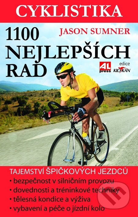 E-kniha: Cyklistika - 1100 nejlepších rad (Jason Sumner). Alpress, 2014 E-kniha: Cyklistika - 1100 nejlepších rad (Jason Sumner). Alpress, 2014