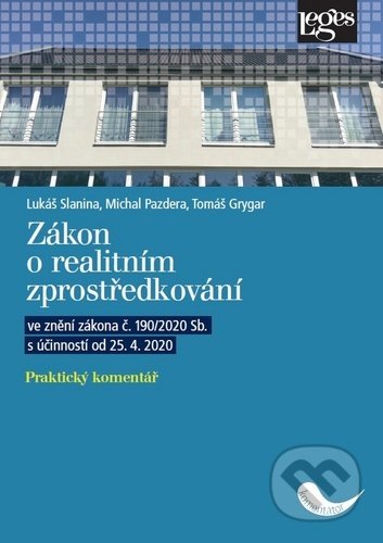 Kniha: Zákon o realitním zprostředkování (Lukáš Slanina, Michal Pazdera a Tomáš Grygar). Leges, 2020 Kniha: Zákon o realitním zprostředkování (Lukáš Slanina, Michal Pazdera a Tomáš Grygar). Leges, 2020