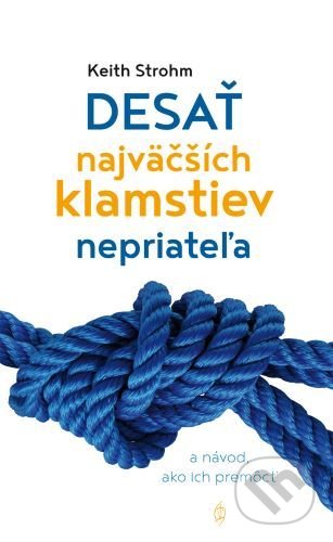 Kniha: Desať najväčších klamstiev nepriateľa (Keith Strohm). Redemptoristi - Slovo medzi nami, 2020 Kniha: Desať najväčších klamstiev nepriateľa (Keith Strohm). Redemptoristi - Slovo medzi nami, 2020