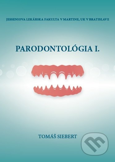 Kniha: Parodontológia I. (Tomáš Siebert). Univerzita Komenského Bratislava, 2020 Kniha: Parodontológia I. (Tomáš Siebert). Univerzita Komenského Bratislava, 2020