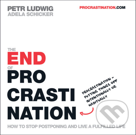 Kniha: The End of Procrastination (Adela Schicker a Petr Ludwig). Murdoch Books, 2019 Kniha: The End of Procrastination (Adela Schicker a Petr Ludwig). Murdoch Books, 2019