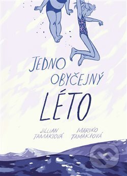 Kniha: Jedno obyčejný léto (Jillian Tamaki a Mariko Tamaki). Paseka, 2020 Kniha: Jedno obyčejný léto (Jillian Tamaki a Mariko Tamaki). Paseka, 2020