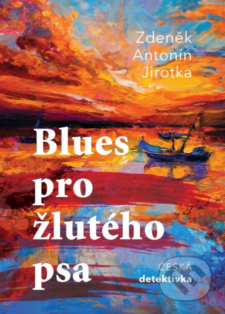 Kniha: Blues pro žlutého psa (Zdeněk Antonín Jirotka). XYZ, 2020 Kniha: Blues pro žlutého psa (Zdeněk Antonín Jirotka). XYZ, 2020