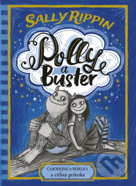 Kniha: Polly a Buster: Čarodejnica rebelka a citlivá príšerka (Sally Rippin). Stonožka, 2021 Kniha: Polly a Buster: Čarodejnica rebelka a citlivá príšerka (Sally Rippin). Stonožka, 2021