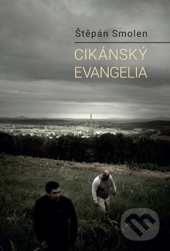 Kniha: Cikánský evangelia (Štěpán Smolen). Cesta, 2020 Kniha: Cikánský evangelia (Štěpán Smolen). Cesta, 2020