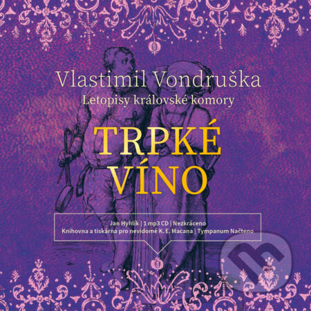 Audiokniha: Trpké víno (Vlastimil Vondruška). Tympanum, 2020 Audiokniha: Trpké víno (Vlastimil Vondruška). Tympanum, 2020