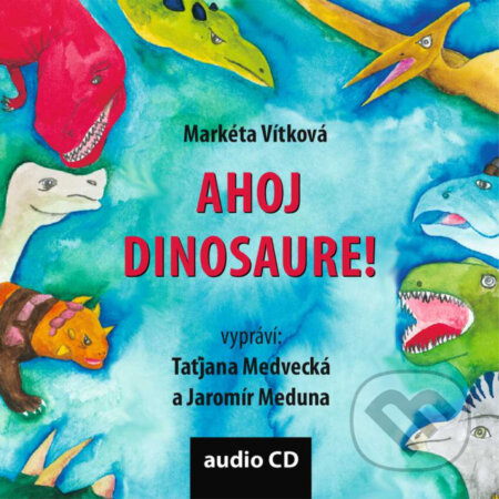 Audiokniha: Ahoj dinosaure! (Markéta Vítková). Občanské sdružení Pro Sedlčansko a Královéhradecko, 2020 Audiokniha: Ahoj dinosaure! (Markéta Vítková). Občanské sdružení Pro Sedlčansko a Královéhradecko, 2020