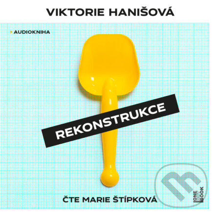 Audiokniha: Rekonstrukce (Viktorie Hanišová). OneHotBook, 2020 Audiokniha: Rekonstrukce (Viktorie Hanišová). OneHotBook, 2020