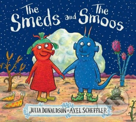 Kniha: The Smeds and the Smoos (Julia Donaldson). Alison Green Books, 2020 Kniha: The Smeds and the Smoos (Julia Donaldson). Alison Green Books, 2020