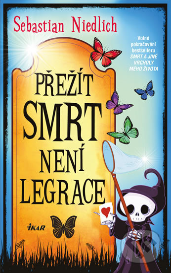 Kniha: Přežít Smrt není legrace (Sebastian Niedlich). Ikar CZ, 2020 Kniha: Přežít Smrt není legrace (Sebastian Niedlich). Ikar CZ, 2020