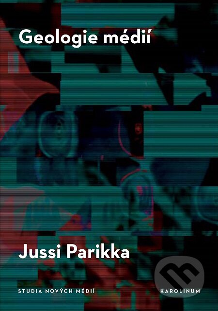 E-kniha: Geologie médií (Jussi Parrika). Karolinum, 2020 E-kniha: Geologie médií (Jussi Parrika). Karolinum, 2020