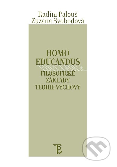 E-kniha: Homo educandus (Radim Palouš a Zuzana Svobodová). Karolinum, 2011 E-kniha: Homo educandus (Radim Palouš a Zuzana Svobodová). Karolinum, 2011