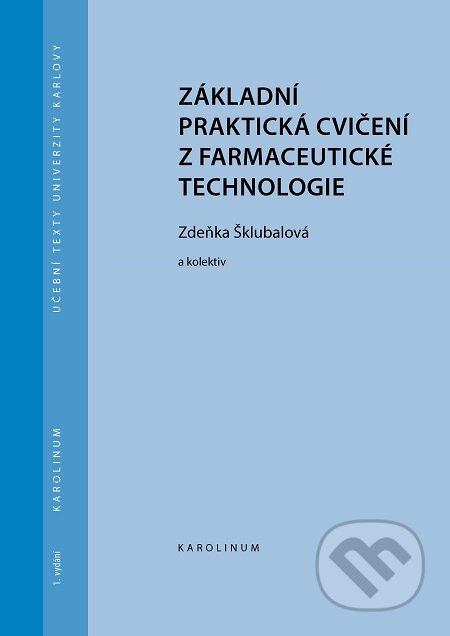 E-kniha: Základní praktická cvičení z farmaceutické technologie (Zdeňka Šklubalová). Karolinum, 2020 E-kniha: Základní praktická cvičení z farmaceutické technologie (Zdeňka Šklubalová). Karolinum, 2020
