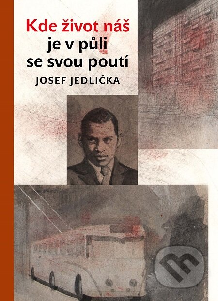 E-kniha: Kde život náš je v půli se svou poutí (Josef Jedlička). Karolinum, 2019 E-kniha: Kde život náš je v půli se svou poutí (Josef Jedlička). Karolinum, 2019