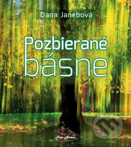 Kniha: Pozbierané básne (Dana Janebová). Pars Artem, 2020 Kniha: Pozbierané básne (Dana Janebová). Pars Artem, 2020