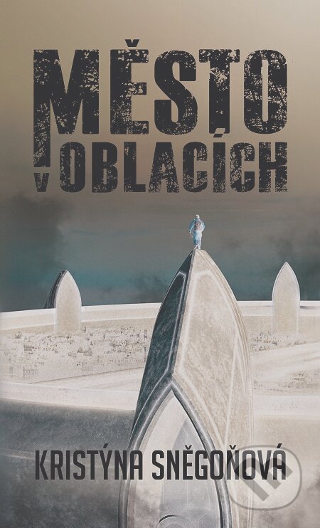 E-kniha: Město v oblacích (Kristýna Sněgoňová). Epocha, 2020 E-kniha: Město v oblacích (Kristýna Sněgoňová). Epocha, 2020